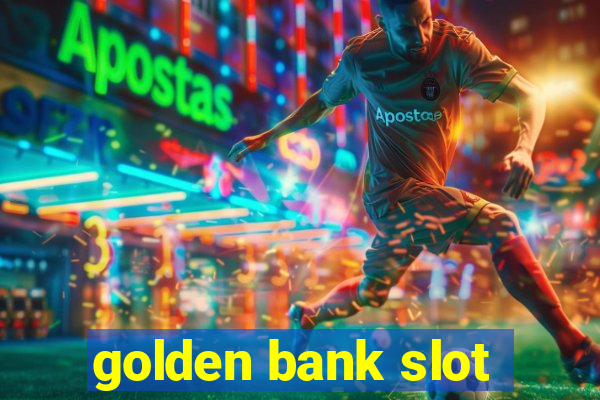 golden bank slot