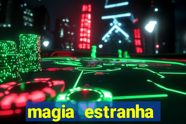 magia estranha filme completo dublado