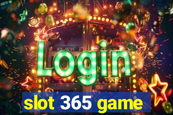 slot 365 game