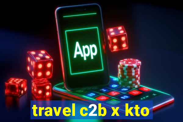 travel c2b x kto