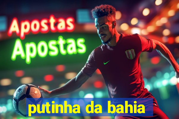 putinha da bahia