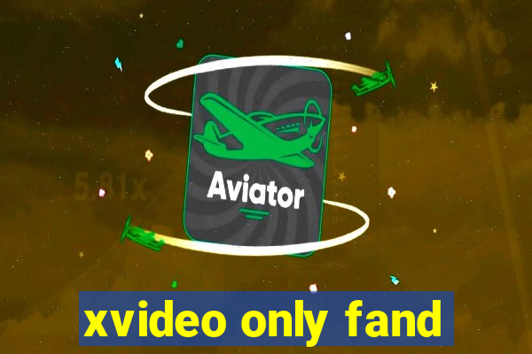 xvideo only fand