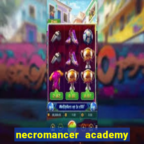 necromancer academy and the genius summoner 52