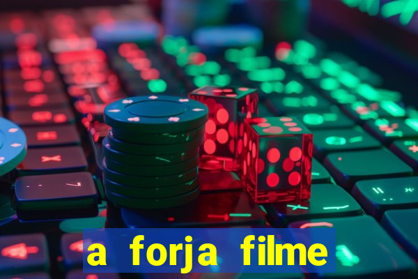 a forja filme completo dublado topflix