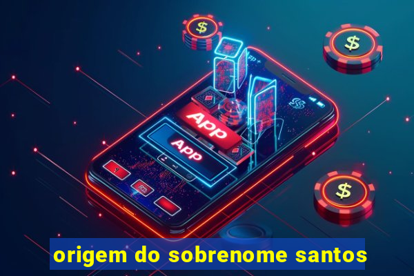 origem do sobrenome santos