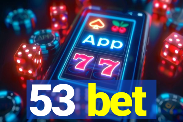 53 bet