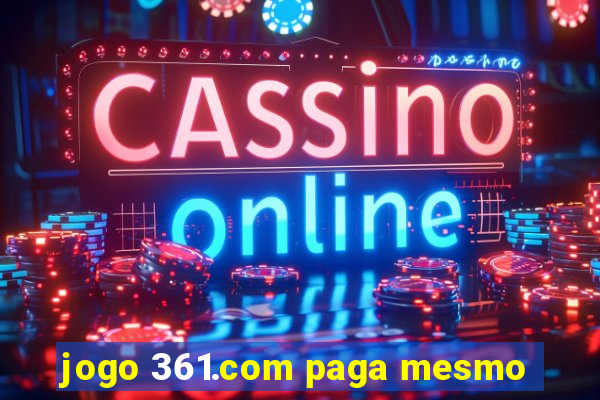 jogo 361.com paga mesmo