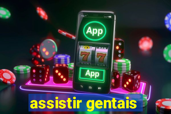 assistir gentais