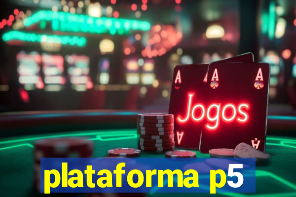 plataforma p5