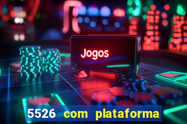 5526 com plataforma de jogos