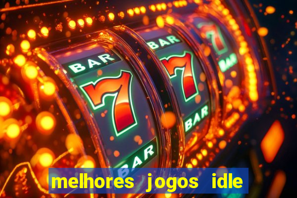 melhores jogos idle para android