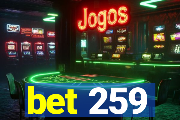 bet 259