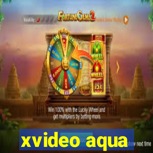 xvideo aqua