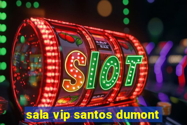 sala vip santos dumont