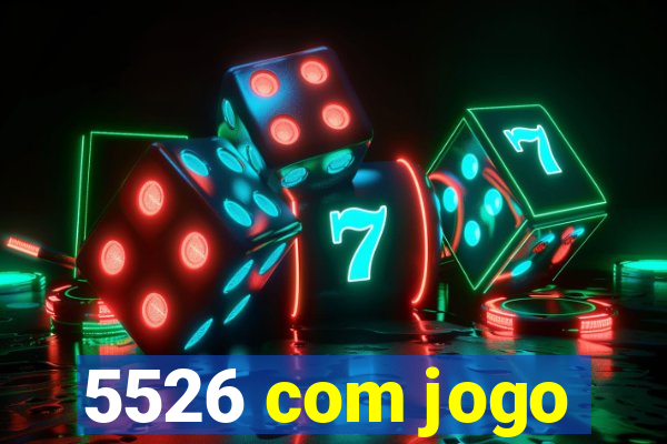 5526 com jogo