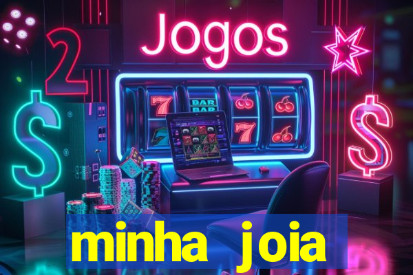 minha joia significado minha joia giria