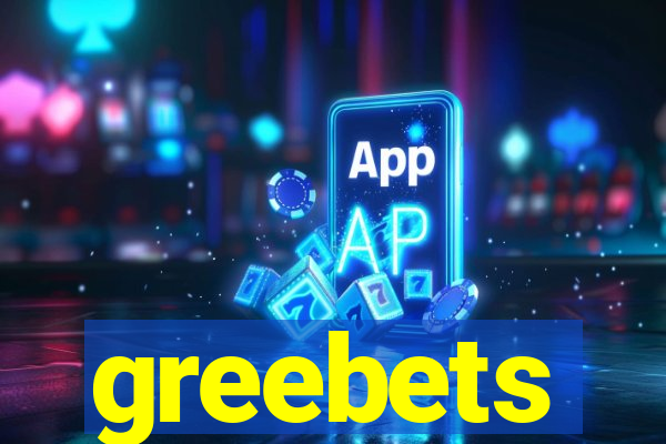 greebets