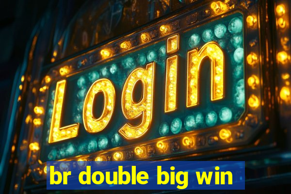 br double big win