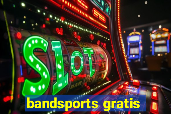 bandsports gratis