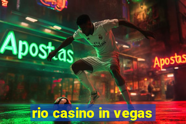 rio casino in vegas