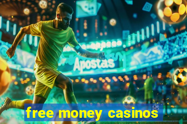 free money casinos