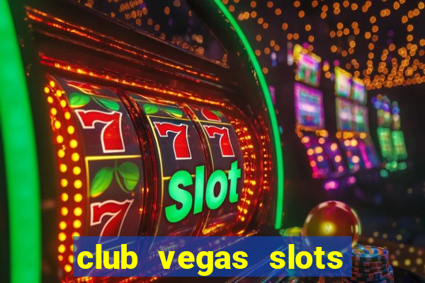 club vegas slots casino games 777