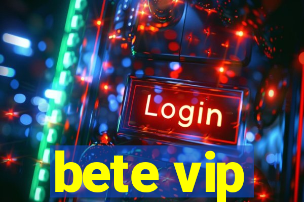 bete vip