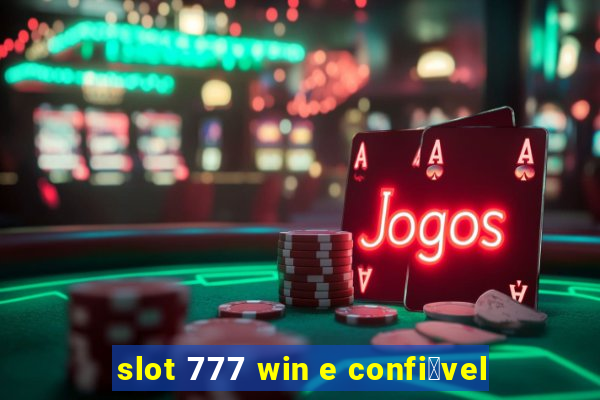 slot 777 win e confi谩vel