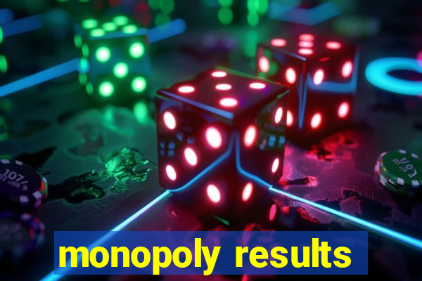 monopoly results