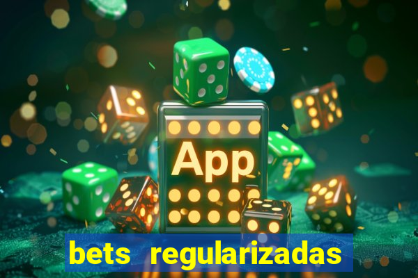 bets regularizadas no brasil