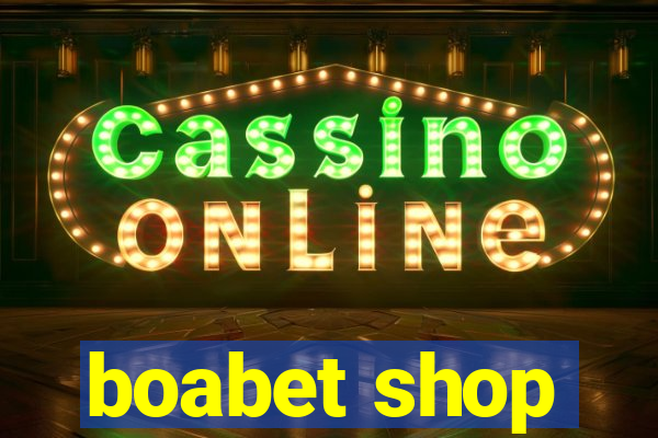 boabet shop