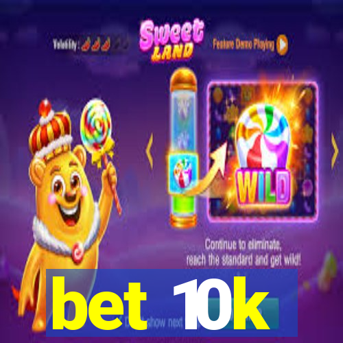 bet 10k