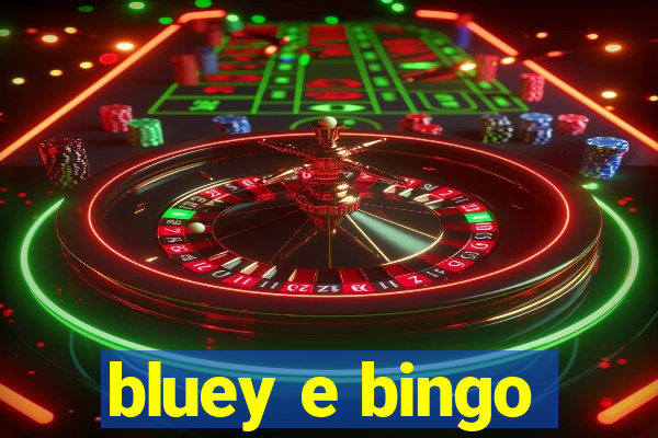 bluey e bingo