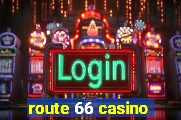 route 66 casino