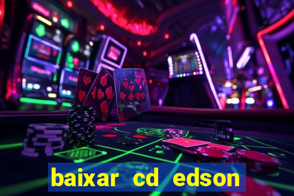 baixar cd edson gomes as 50 melhores