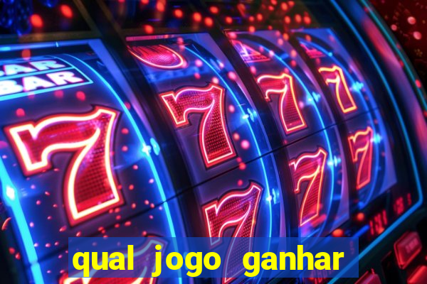 qual jogo ganhar dinheiro de verdade