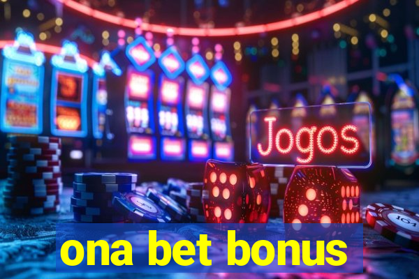 ona bet bonus