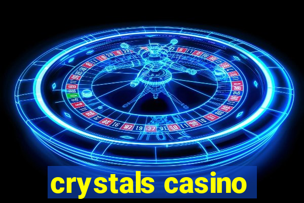 crystals casino