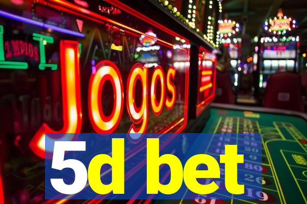 5d bet