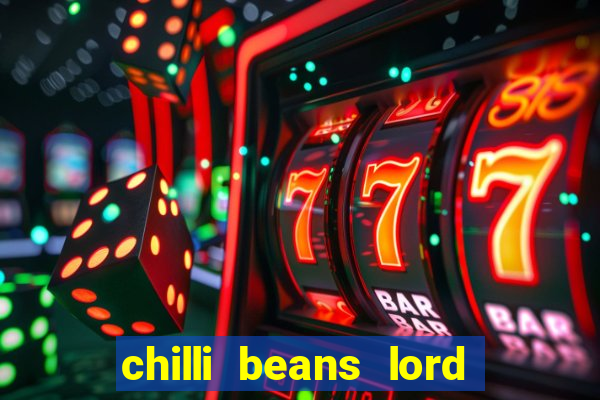 chilli beans lord of the rings