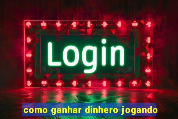 como ganhar dinhero jogando