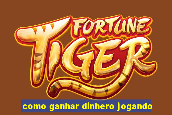 como ganhar dinhero jogando