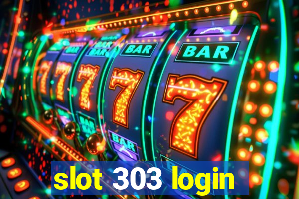 slot 303 login