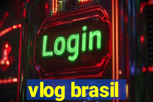 vlog brasil