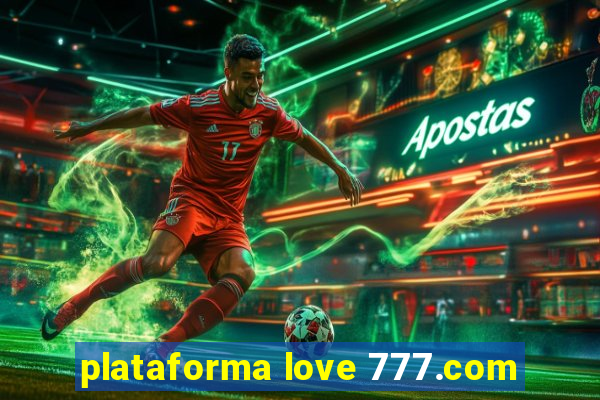 plataforma love 777.com