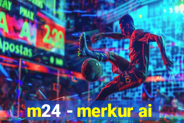 m24 - merkur ai