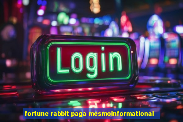 fortune rabbit paga mesmoInformational