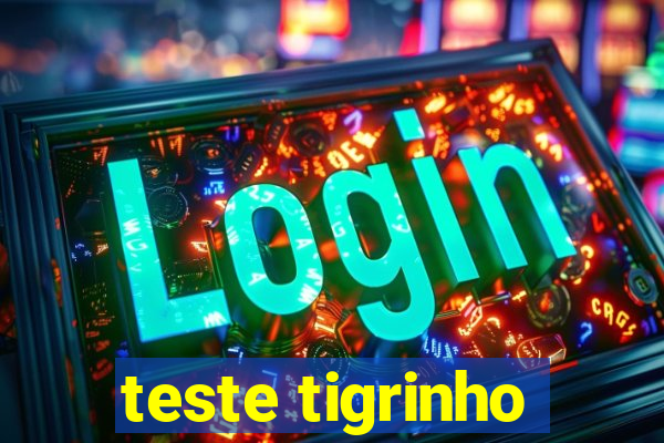 teste tigrinho