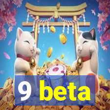 9 beta