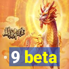 9 beta